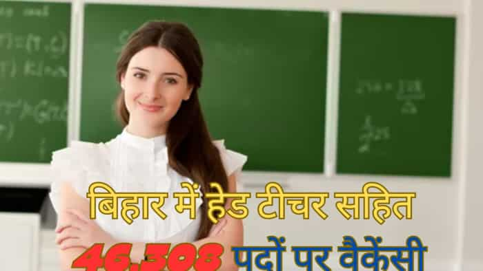 Government Jobs Vacancy for 46308 posts including Head Teacher in Bihar application will start from March 11 apply from the link given below