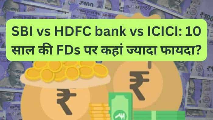 SBI vs HDFC bank vs ICICI bank latest 10 Years FD rates 2024 check which bank make your money double on maturity