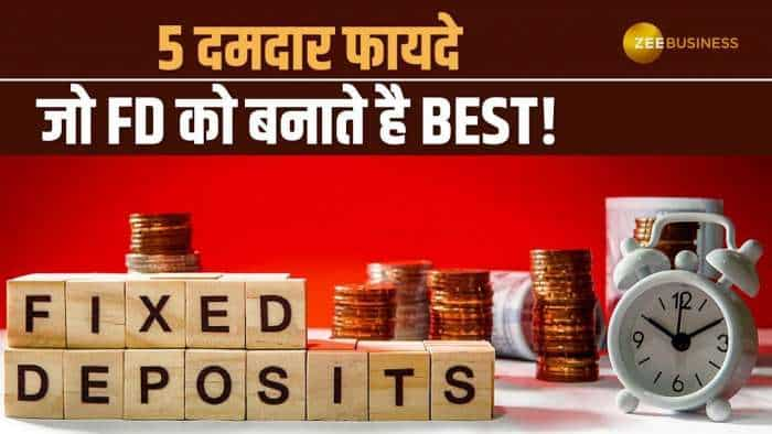 Personal Finance: ये 5 फायदे जो बनाते है Fixed Deposit को और भी दमदार, जानें इस Video में