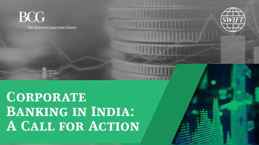 Indian corporate banking industry re-imagining way it operates; BCG-SWIFT report shows way forward