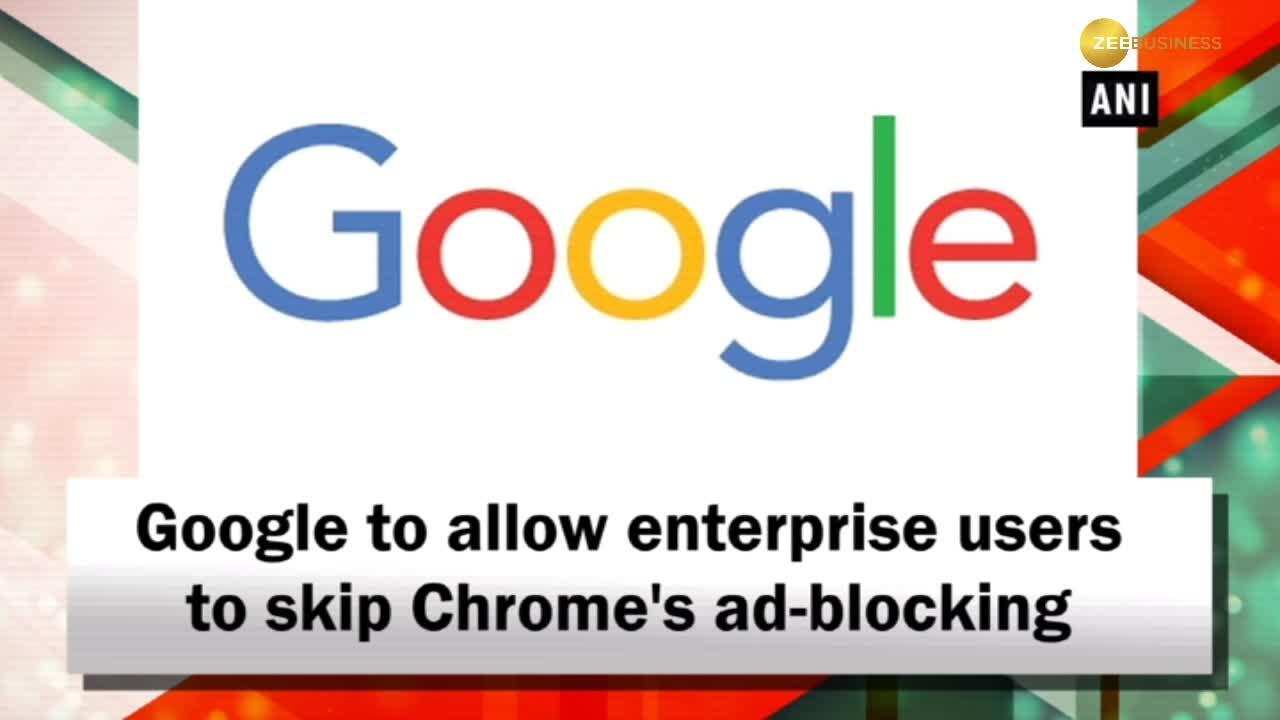 Google to allow enterprise users to skip Chrome's ad-blocking