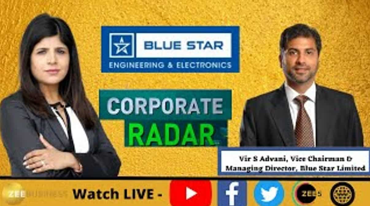 Corporate Radar: Blue Star Limited, Vice Chairman & Managing Director, Vir S Advani In Talk With Zee Biz On Q1 Results