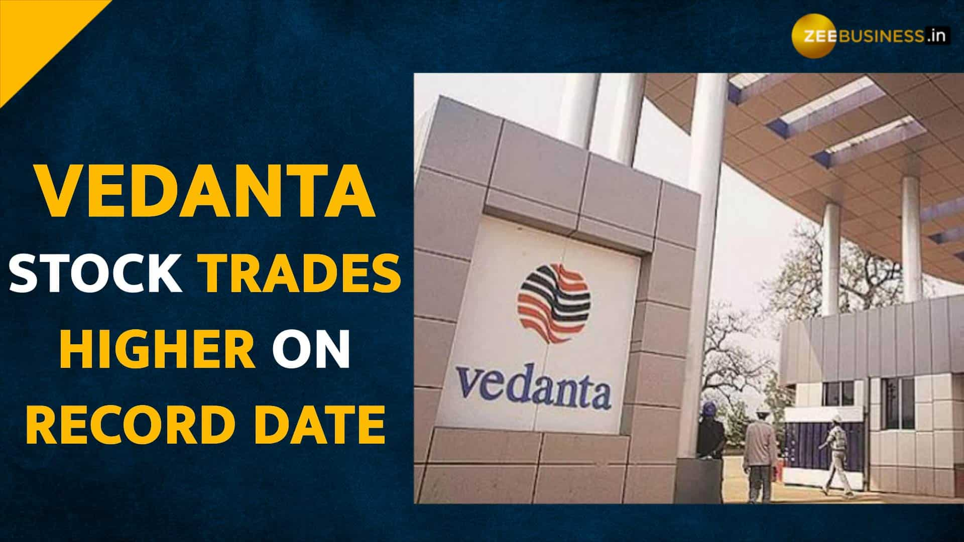 Vedanta Dividend Date 2022 Stock trades higher on record date Zee