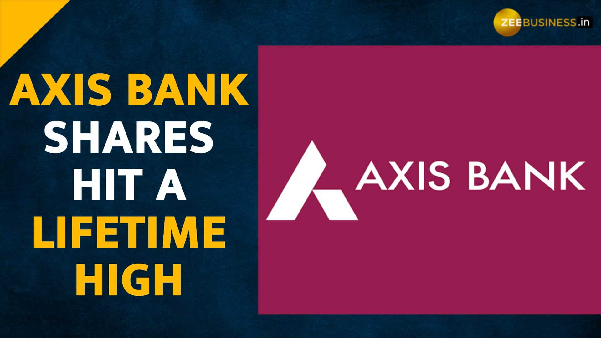 Axis Bank Shares Hit Lifetime High; Brokerage Suggest ‘Buy’--Check ...