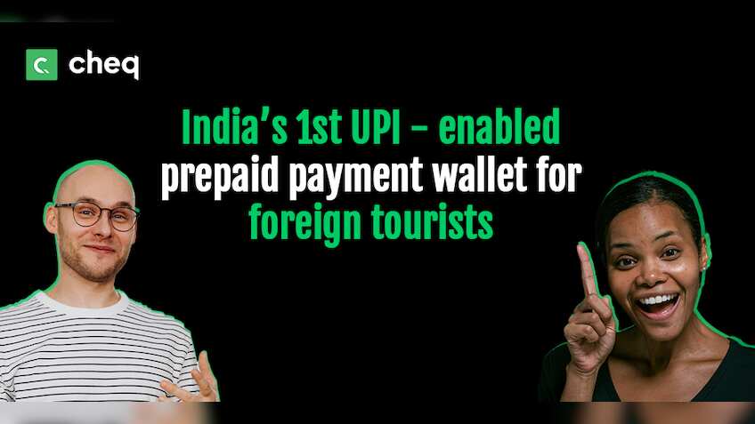Cheq Launches India's First UPI-enabled Payment Wallet for Foreign Tourists