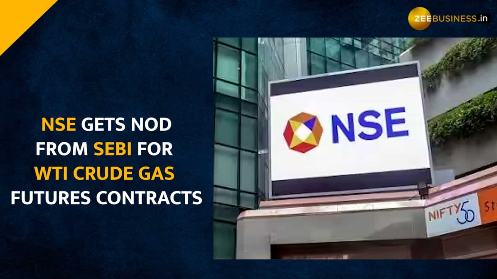 NSE gets SEBI nod to launch WTI crude oil, natural gas futures contracts Zee Business