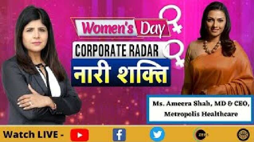 Corporate Radar: Ms. Ameera Shah, MD & CEO, Metropolis Healthcare In Conversation With Zee Business