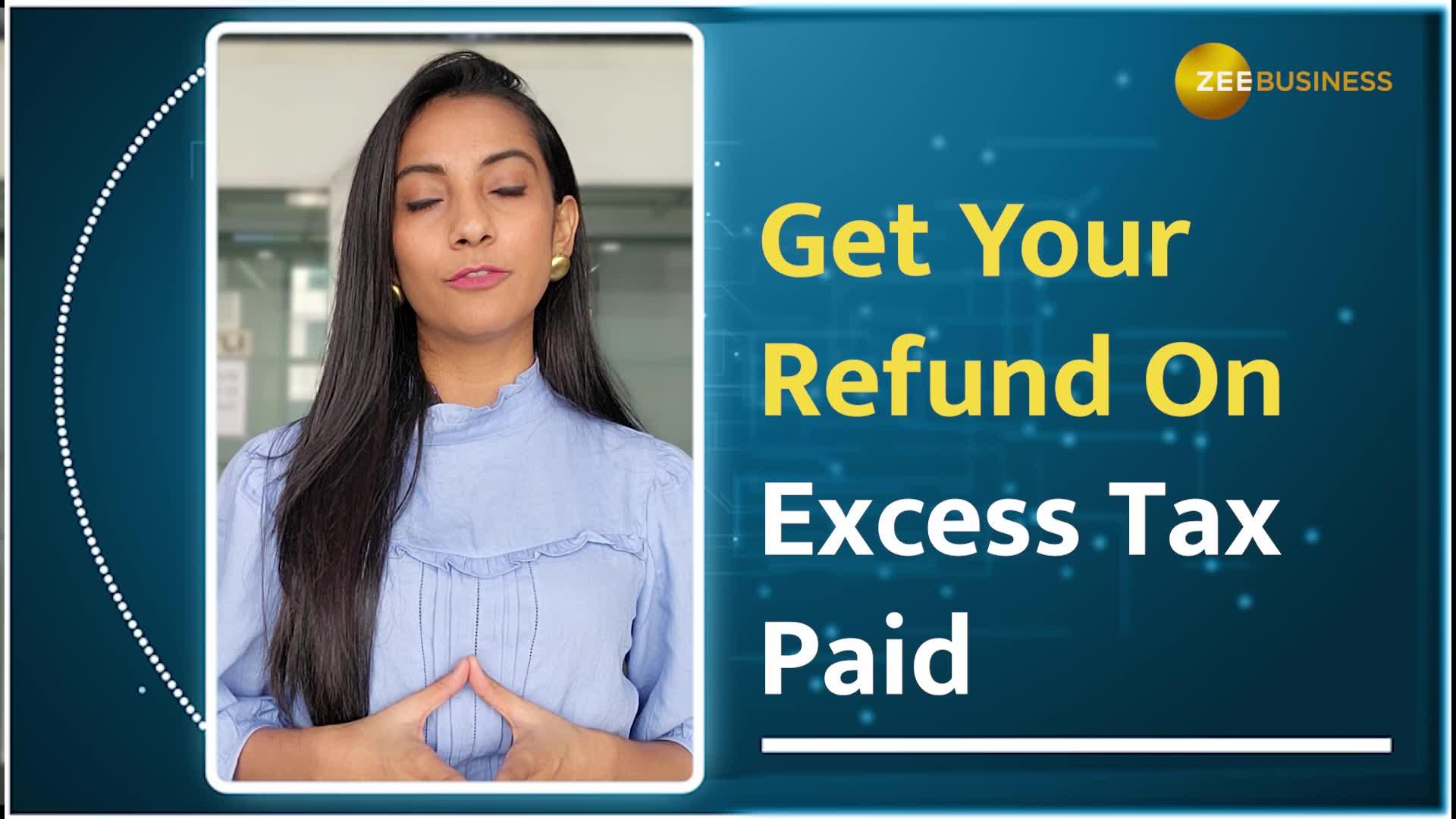 How to get a refund on excess tax paid Zee Business
