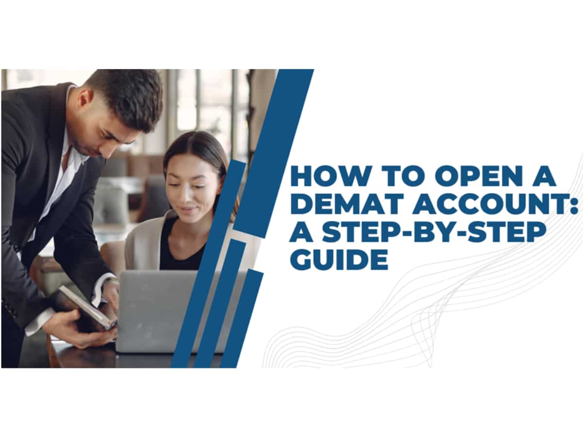 How to open a Demat account: Step-by-step guide