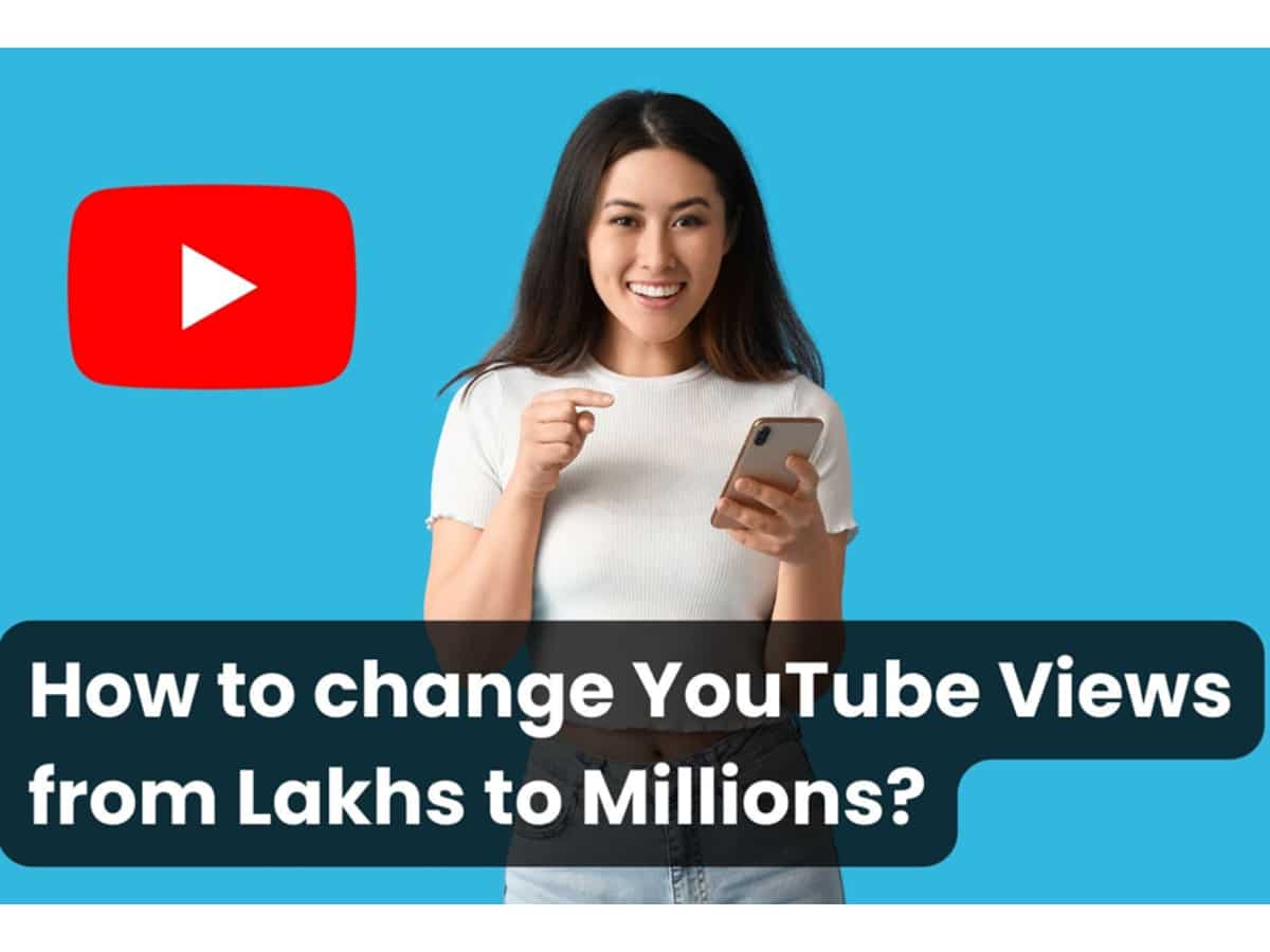 How to change your YouTube views from lakhs to millions