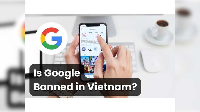 Is Google banned in Vietnam? 