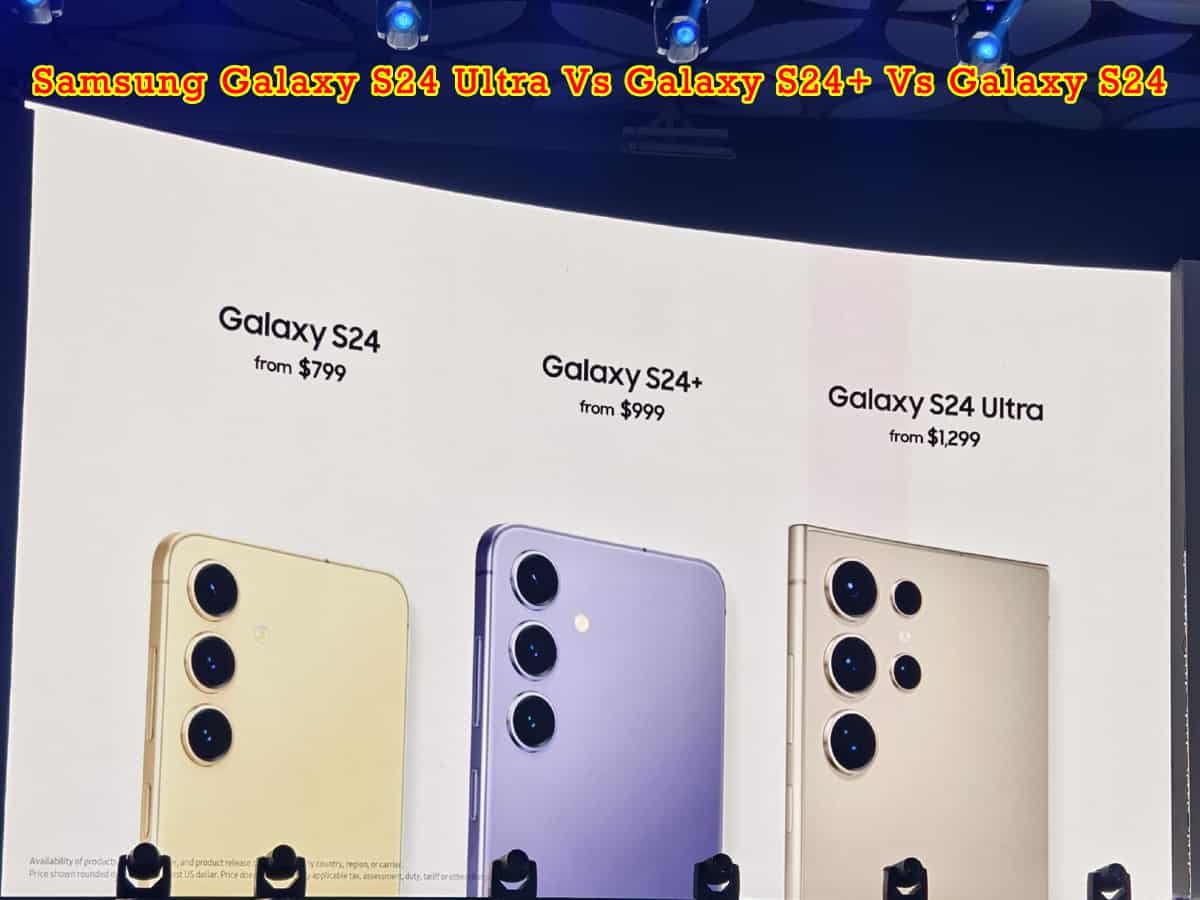 Samsung Galaxy S24 Ultra Vs Galaxy S24+ Vs Galaxy S24: Full specs