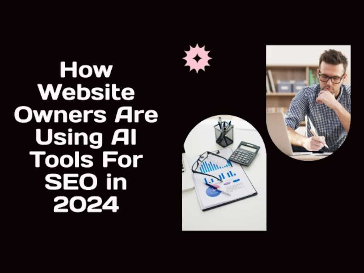 How website owners are using AI tools for SEO in 2024