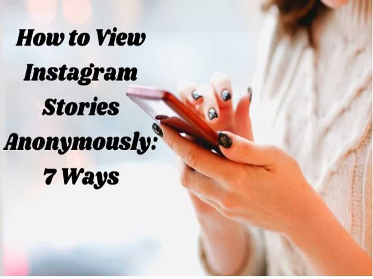 How to view Instagram stories anonymously: 7 ways to do it