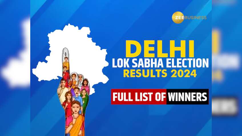 Delhi Lok Sabha Election Results Winners Full List 2024: Praveen ...
