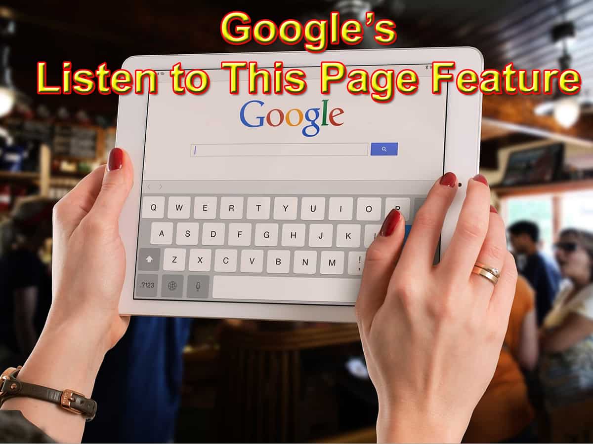 Google’s 'Listen to This Page' feature: Make reading a hands-free experience