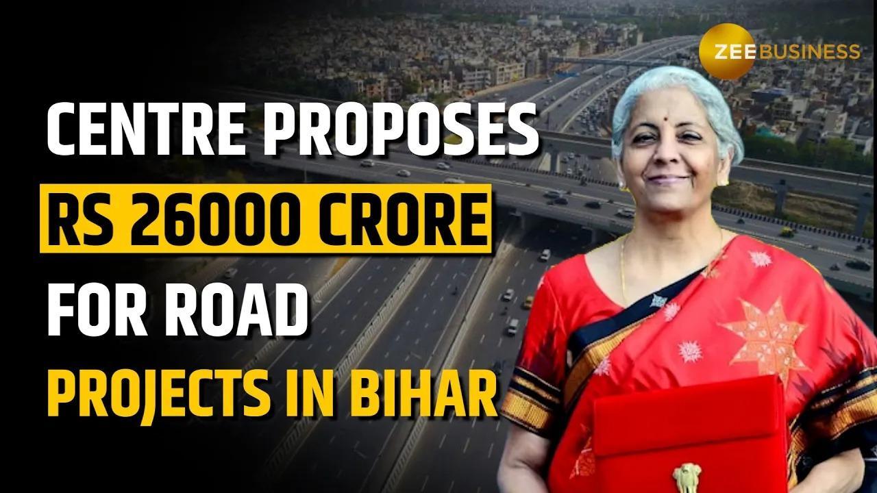 Budget 2024: Centre proposes RS 26000 Crore for road projects in Bihar 