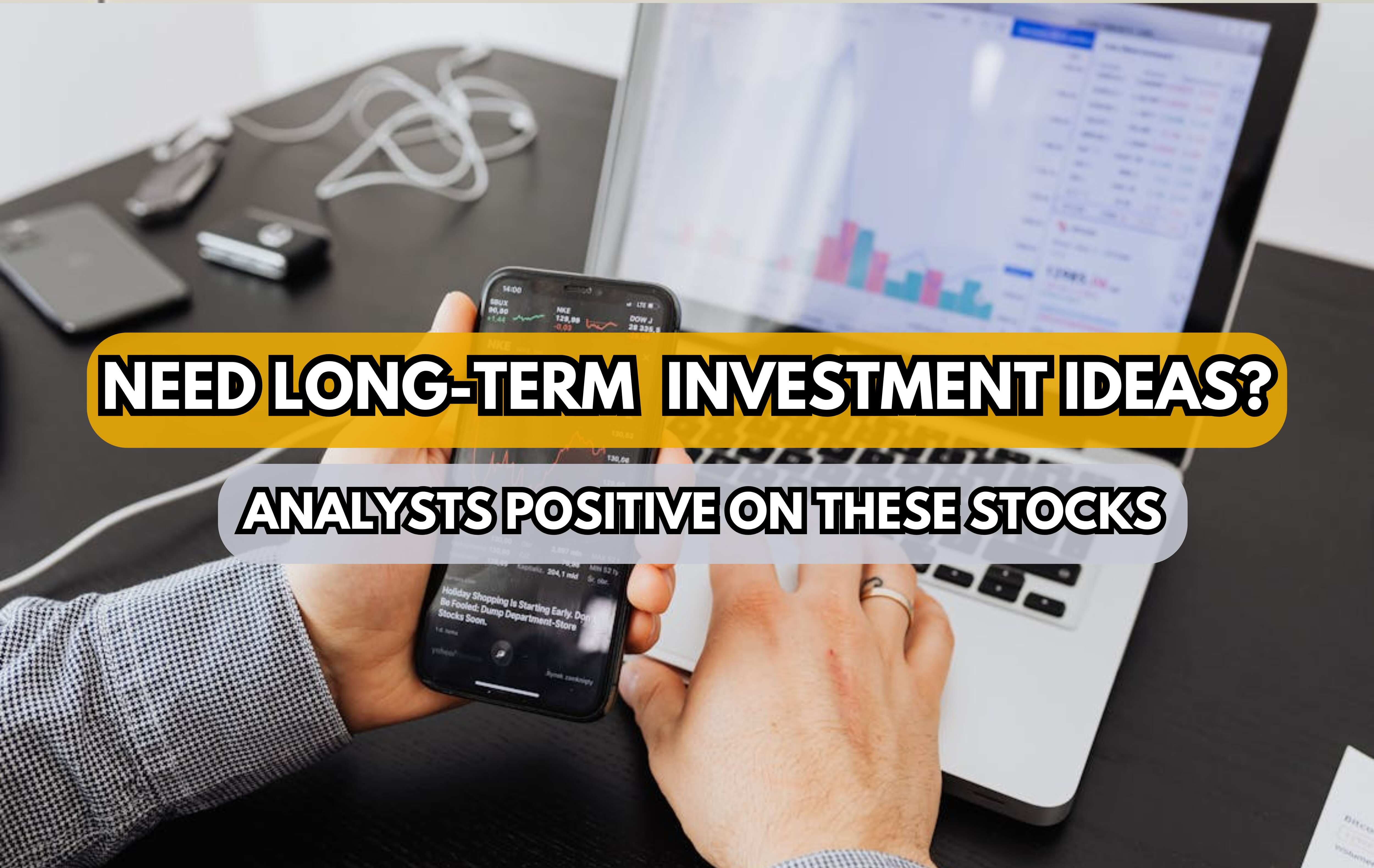Stocks to Buy for Long Term: Largecap, midcap, smallcap shares analysts are positive on; note down targets for your investment portfolio