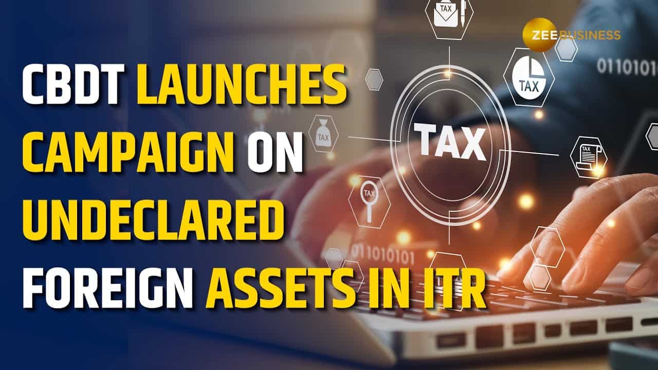 CBDT Launches Campaign to Inform Taxpayers on Undeclared Foreign Assets in ITR