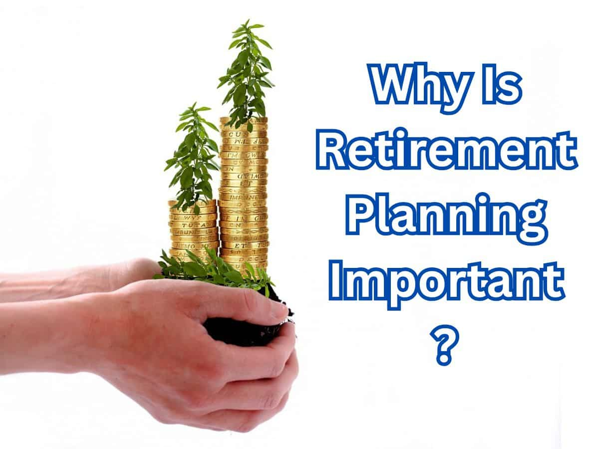 Why is retirement planning important?