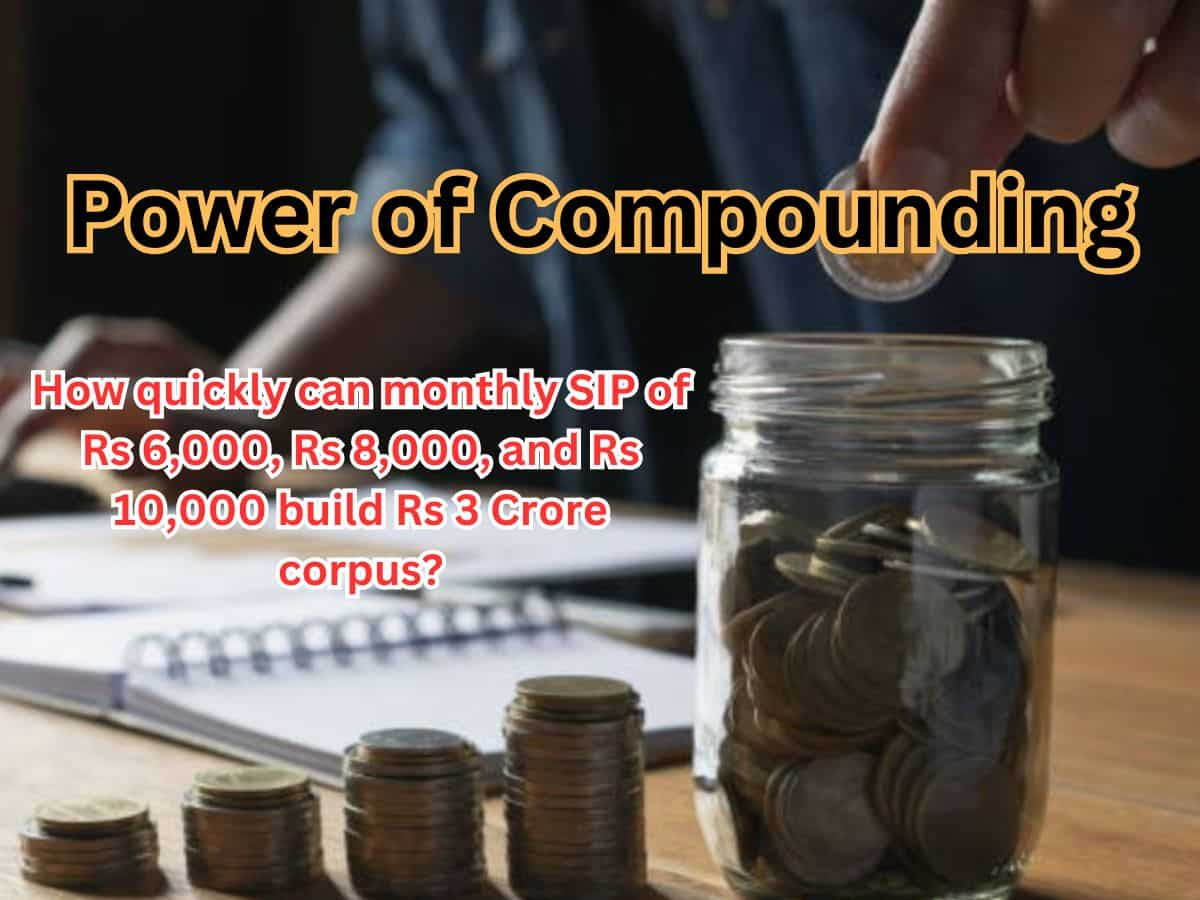 Power of Compounding: How quickly can monthly SIP of Rs 6,000, Rs 8,000, and Rs 10,000 build Rs 3 Crore corpus?