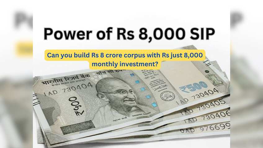 Power of Rs 8,000 SIP: Can you build Rs 8 crore corpus with Rs just ...