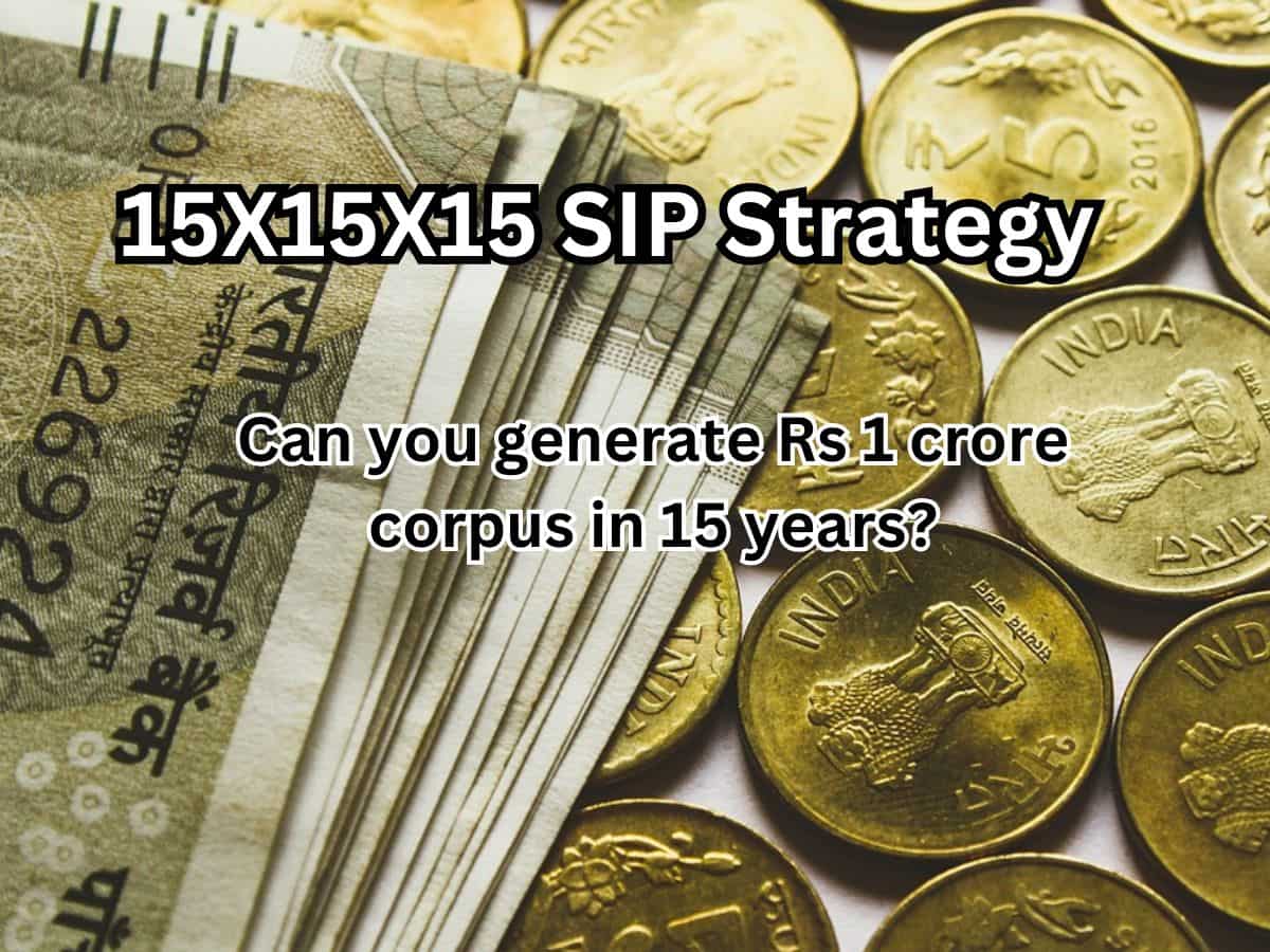 15X15X15 SIP Strategy: Can you generate over Rs 1 crore corpus in just 15 years?