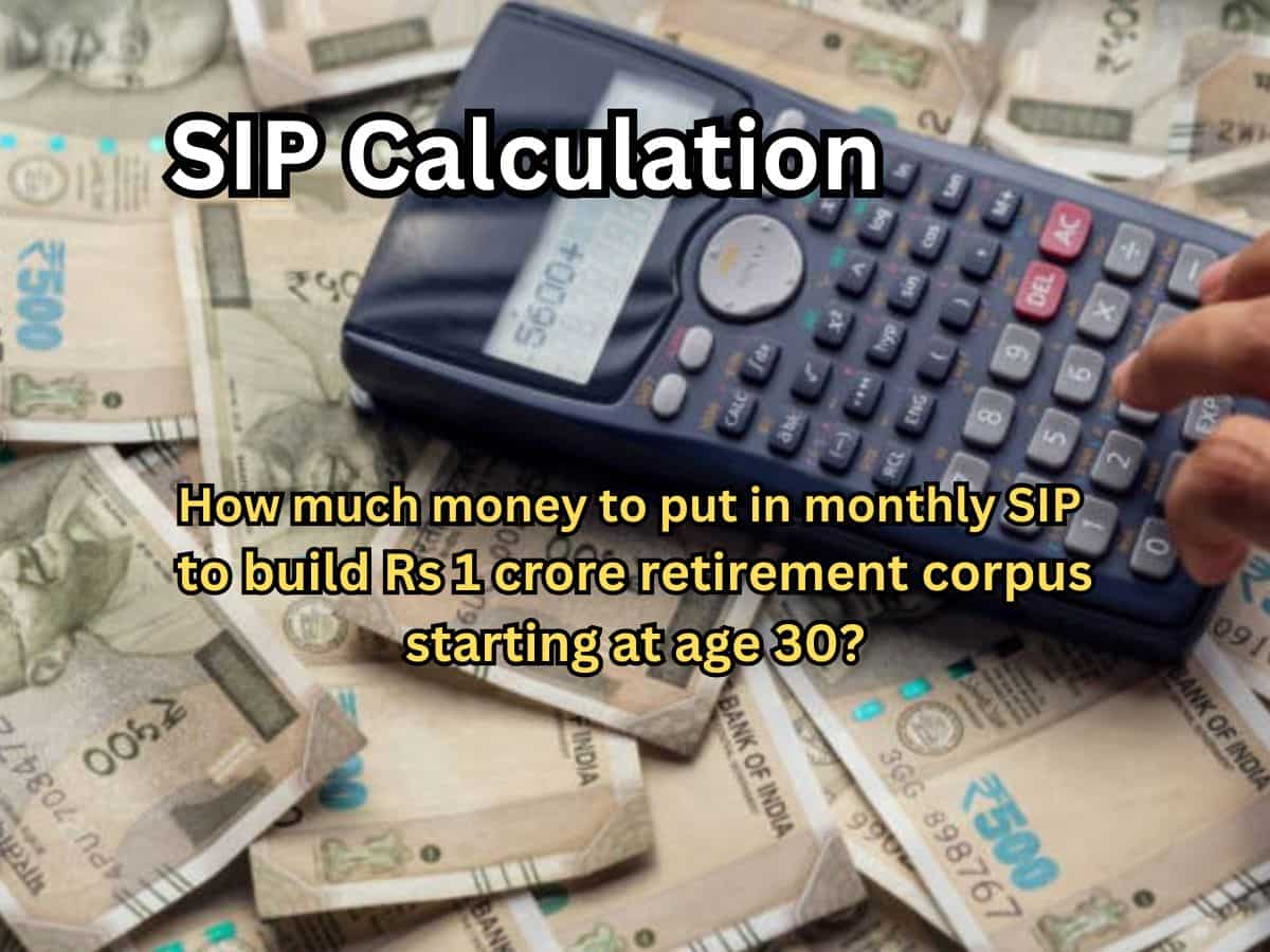 SIP Calculation: How much money to put in monthly SIP to build Rs 1 crore retirement corpus starting at age 30?
