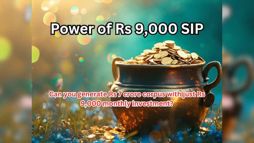 Power of Rs 9,000 SIP: How can you generate Rs 7 crore corpus with just ...