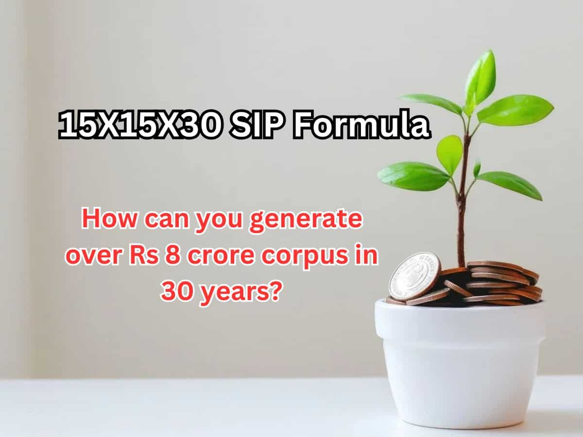 15X15X30 SIP Formula: How can you generate over Rs 8 crore corpus in 30 years? See calculations