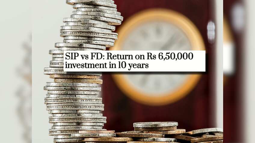 SIP vs FD: What will be your return on Rs 6,50,000 investment in 10 years?