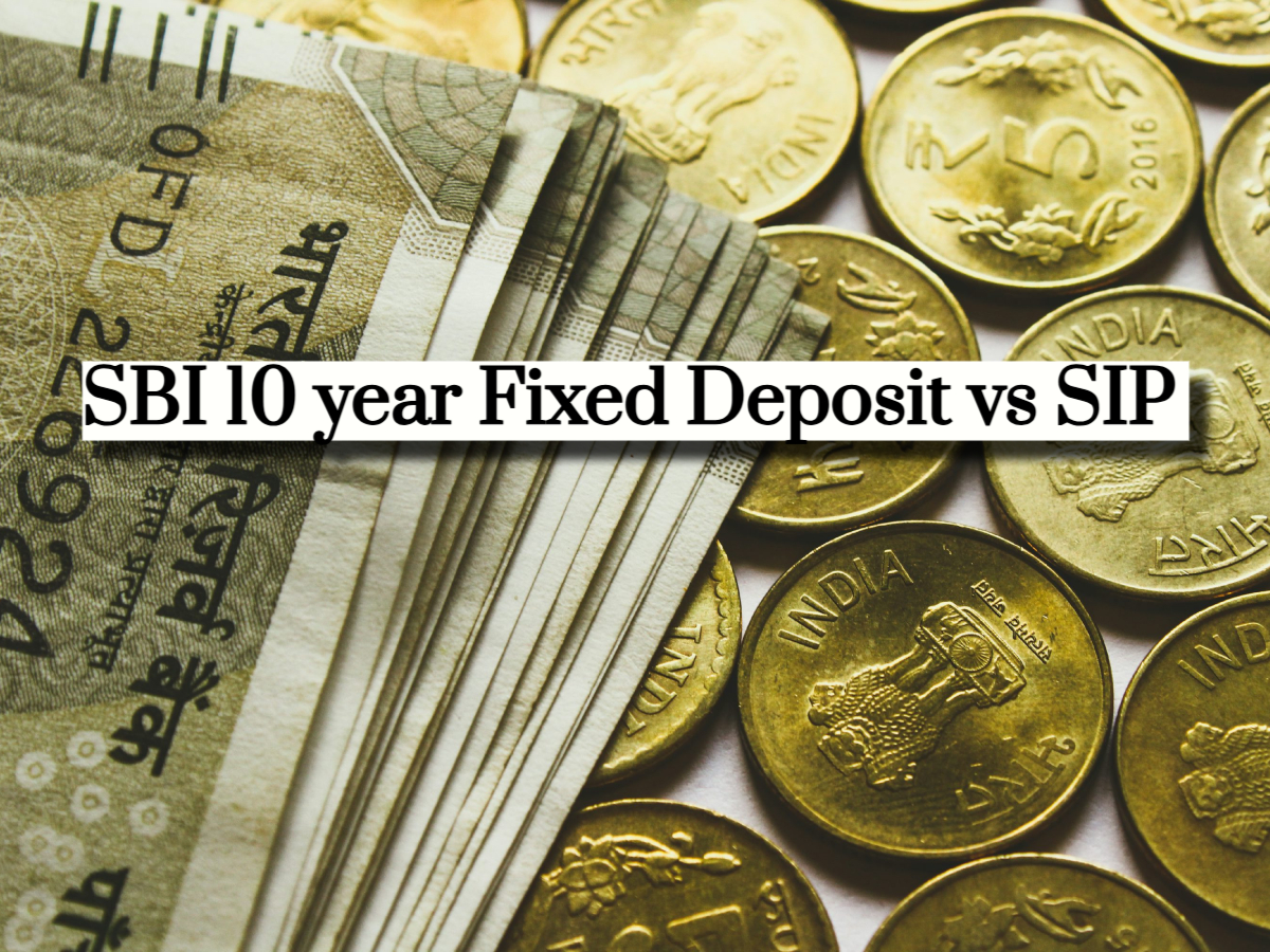 SBI 10-Year FD vs SIP: What will be
