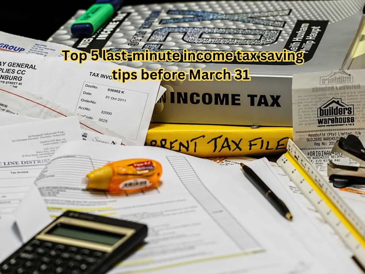 Top 5 last-minute income tax saving tips before