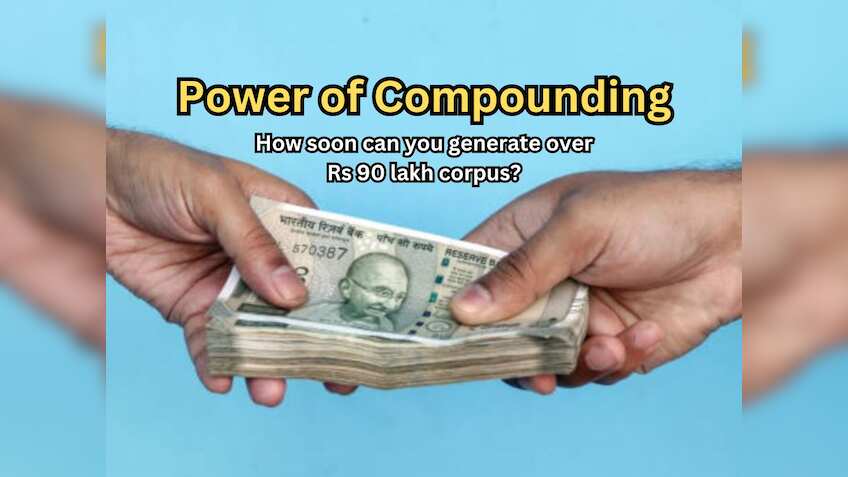 Power of Compounding: How soon can you generate over Rs 90 lakh corpus ...