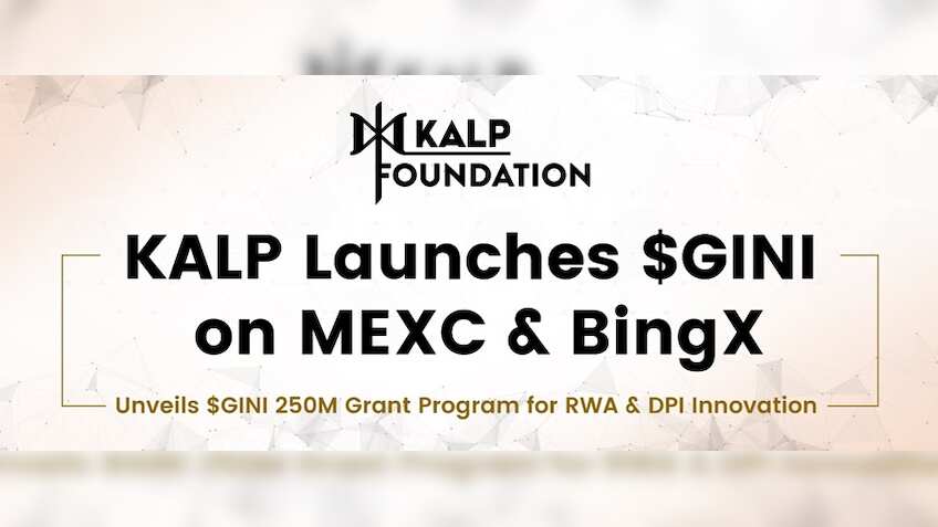 KALP launches $GINI on MEXC &BingX, unveils $GINI 250M grant program for RWA & DPI innovation