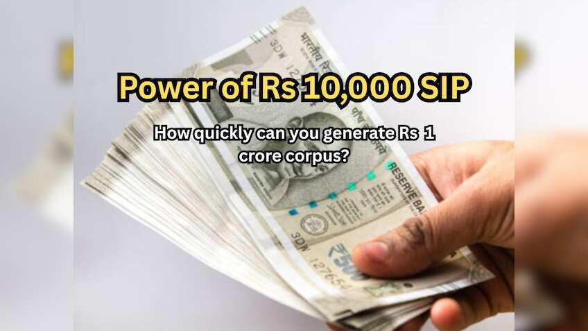 Power of Rs 10,000 SIP: How quickly can you generate Rs 1 crore corpus ...