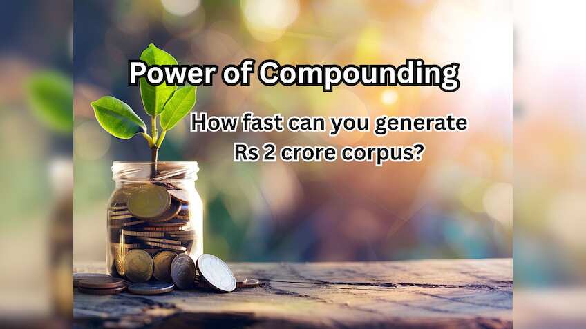 Power of Compounding: How fast can you generate Rs 2 crore corpus with ...