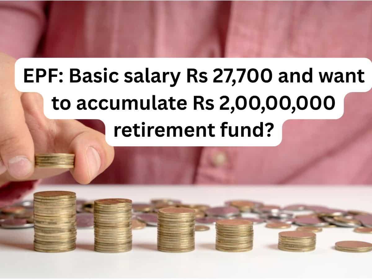 EPF Calculations: Basic salary Rs 27,700 and want to accumulate Rs 2,00,00,000 retirement fund? Here's how you can achieve this