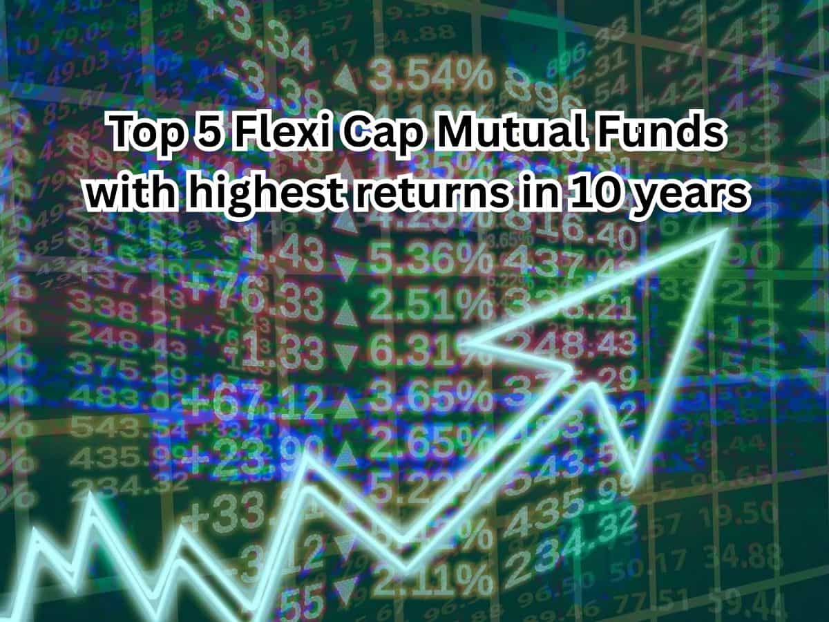 Top 5 Flexi Cap Mutual Funds with highest returns in 10 years: Rs 2.5 lakh one time investment in No. 1 fund has grown to Rs 14.39 lakh