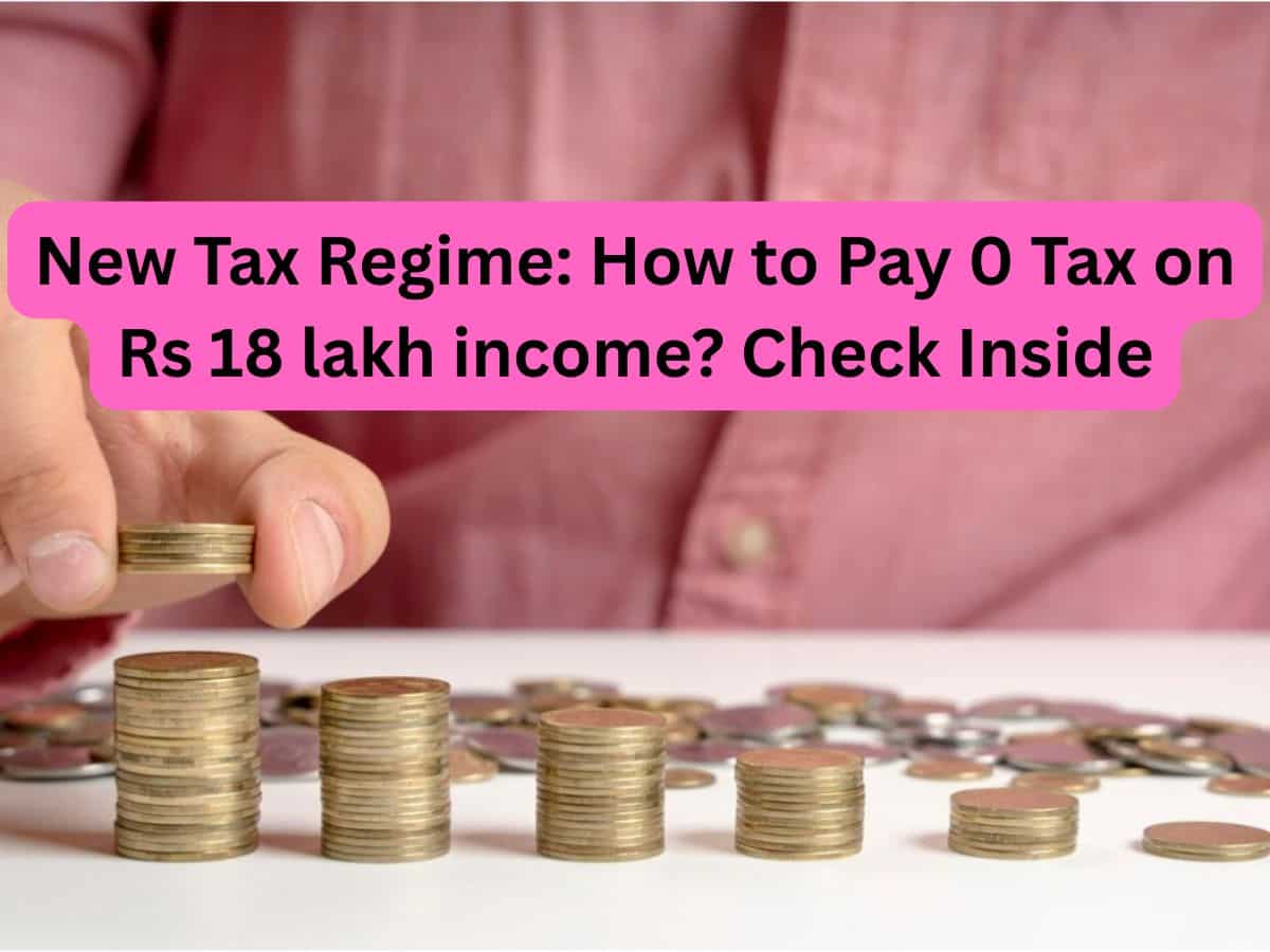 Can your Rs 18,00,000 income be tax-free under new tax regime? See calculations to see its possibility