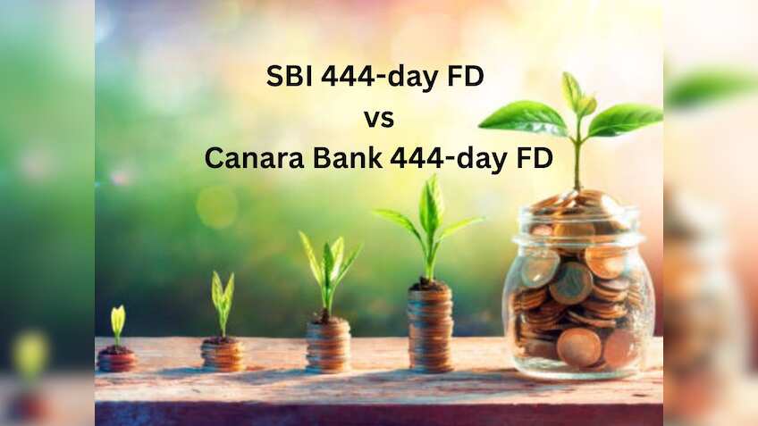 SBI 444-day FD vs Canara Bank 444-day FD: Compare maturity amounts for Rs 4 lakh and Rs 8 lakh investments for general and senior citizens