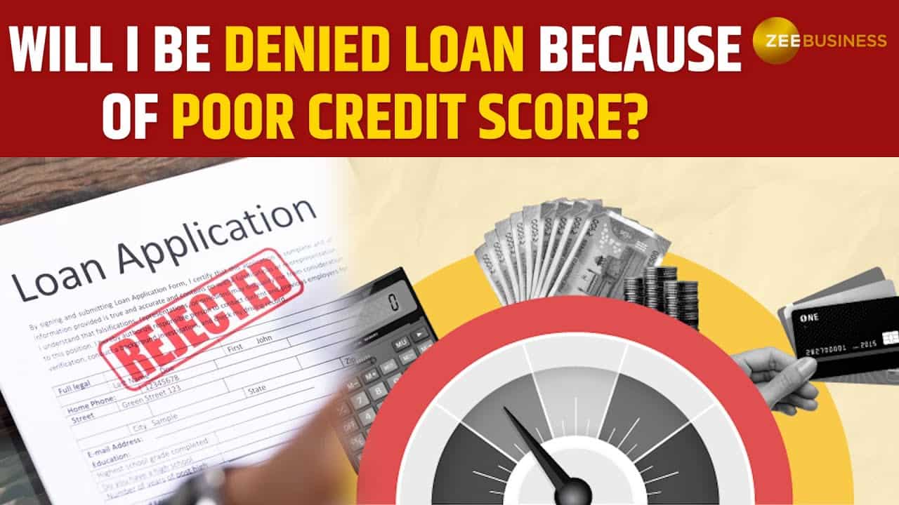 Will I be denied loan because of poor Credit score? Clear your doubts about credit score