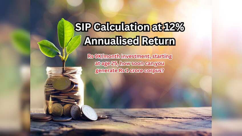SIP Calculation at 12% Annualised Return: Rs 9,000/month investment, starting at age 25, how soon can you generate Rs 1 crore corpus?