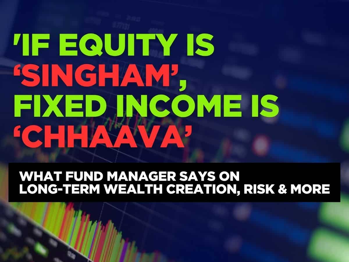 &#039;If equity is ‘Singham&#039;, fixed income is ‘Chhaava&#039;: