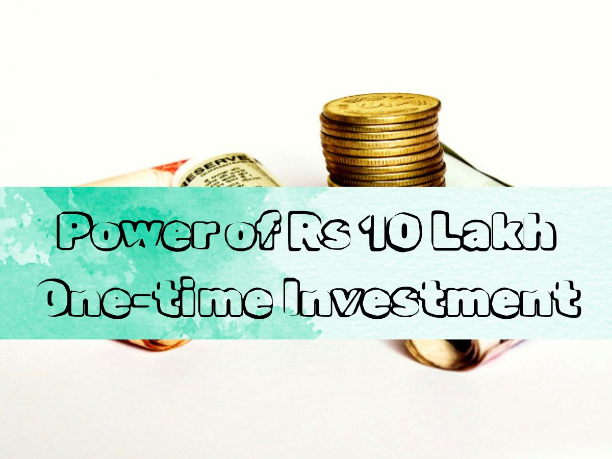 Power of Rs 10,00,000 One-time Investment: How your