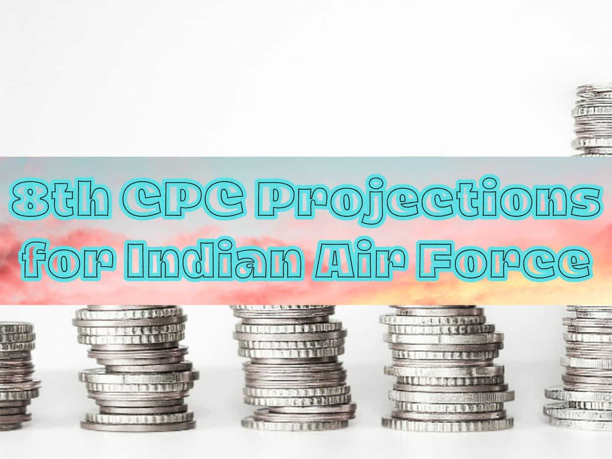 8th CPC Pay Hike Estimates for IAF Officers: