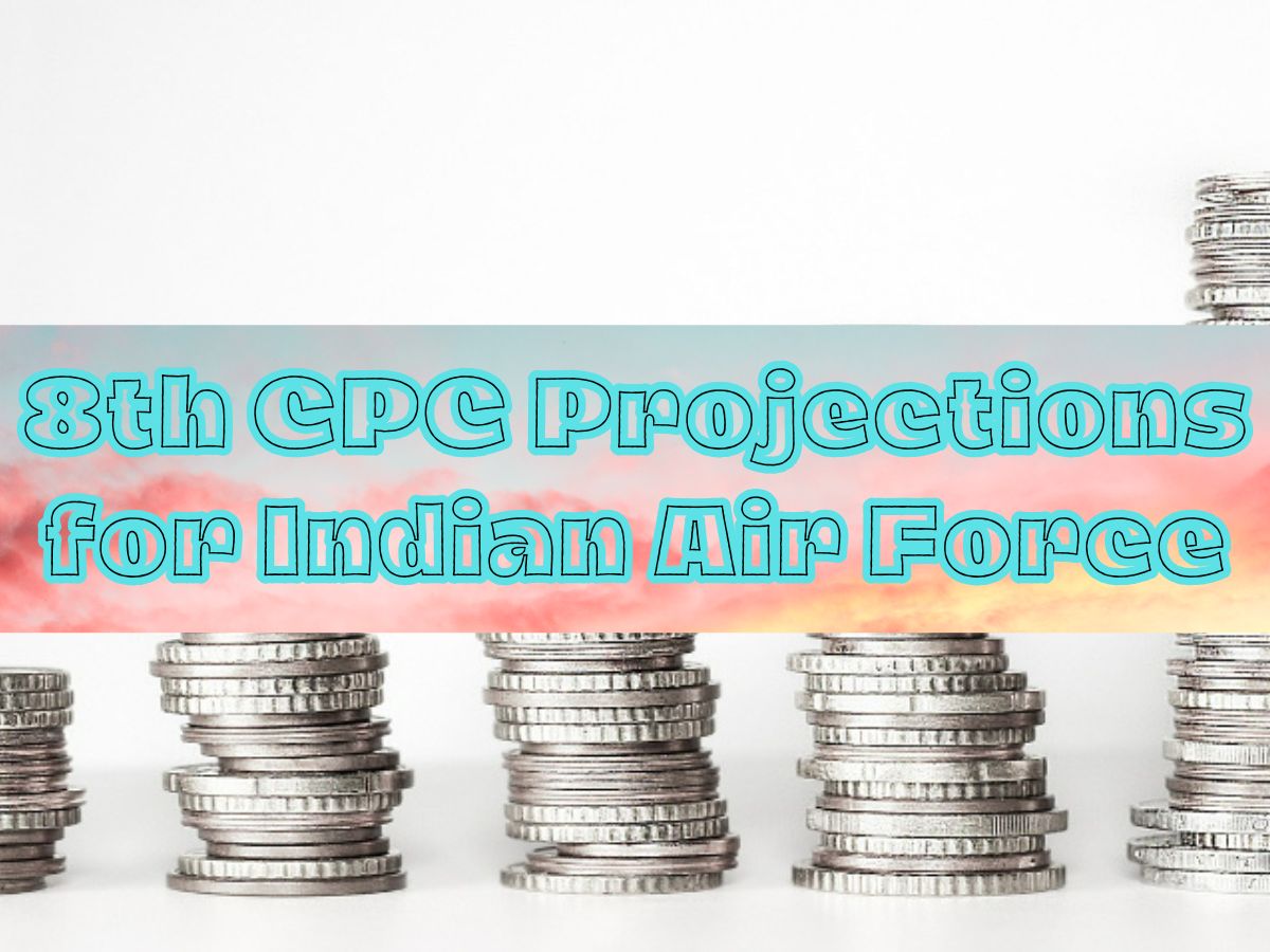 8th CPC Pay Hike Estimates for IAF Officers: