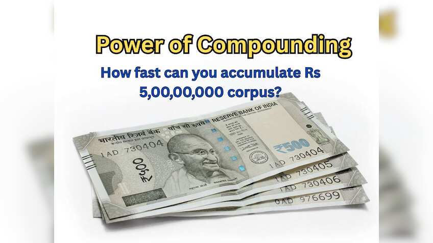 Power of Compounding: How fast can you accumulate Rs 5,00,00,000 corpus ...
