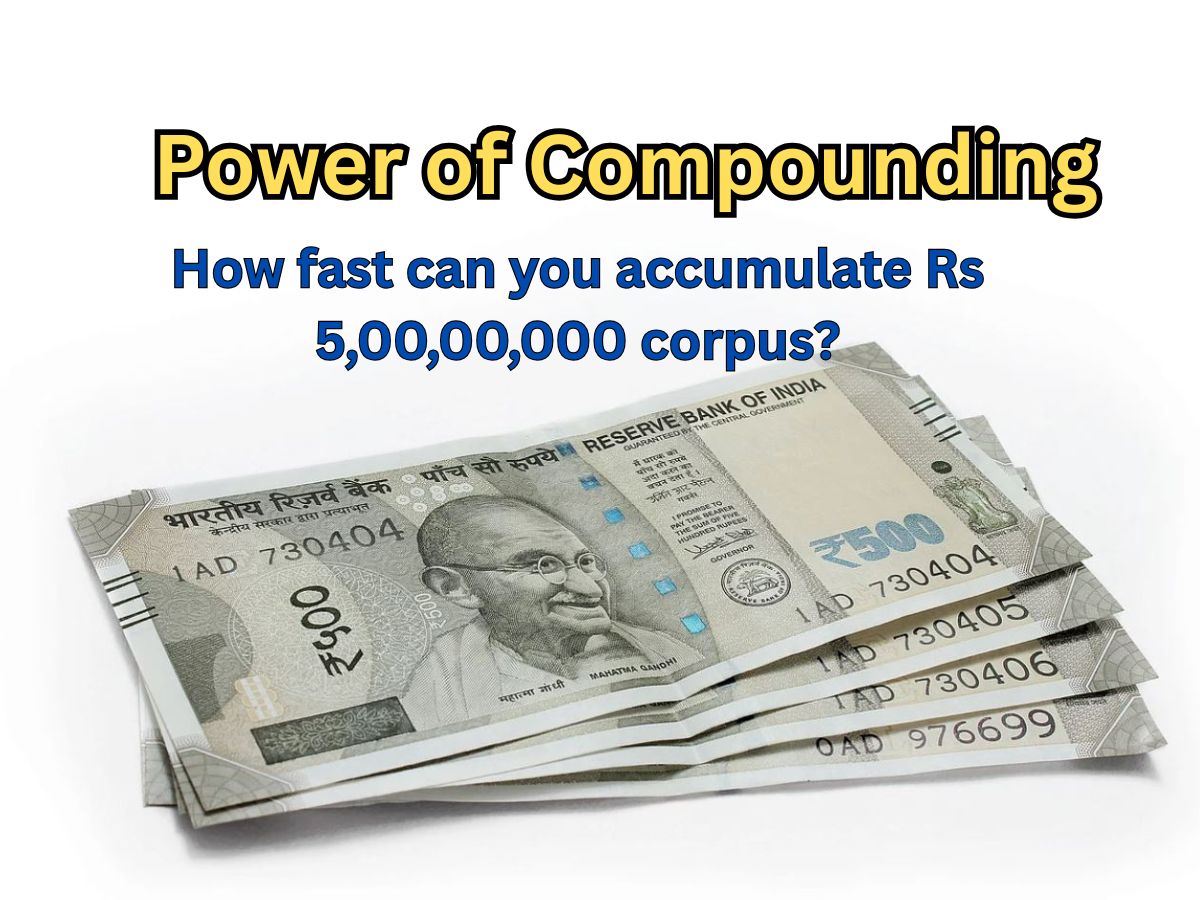 Power of Compounding: How fast can you accumulate Rs 5,00,00,000 corpus ...