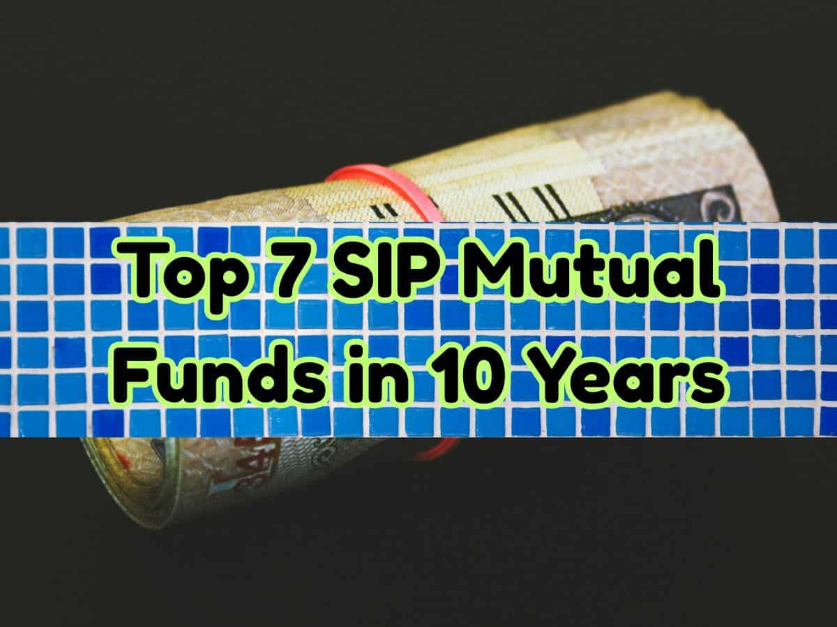 Top 7 SIP Funds With Highest Returns in 10 Years: Rs 10,000 SIP investment on No. 1 fund has ballooned to Rs 49,01,150